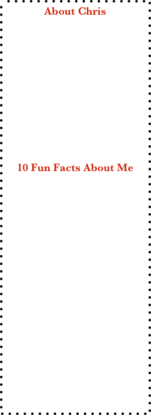About Chris













10 Fun Facts About Me

